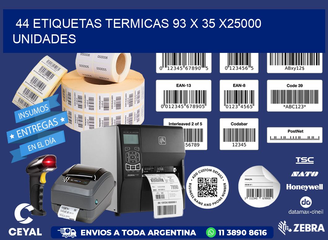 44 ETIQUETAS TERMICAS 93 x 35 X25000 UNIDADES