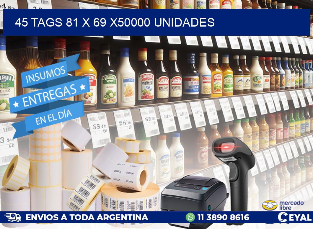 45 TAGS 81 x 69 X50000 UNIDADES