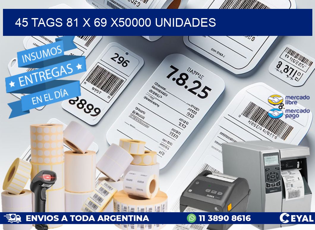 45 TAGS 81 x 69 X50000 UNIDADES