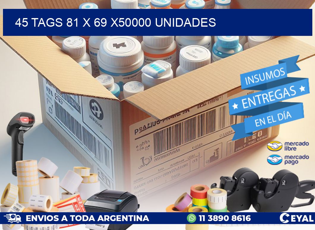 45 TAGS 81 x 69 X50000 UNIDADES