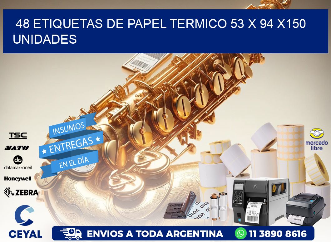 48 ETIQUETAS DE PAPEL TERMICO 53 x 94 x150 UNIDADES