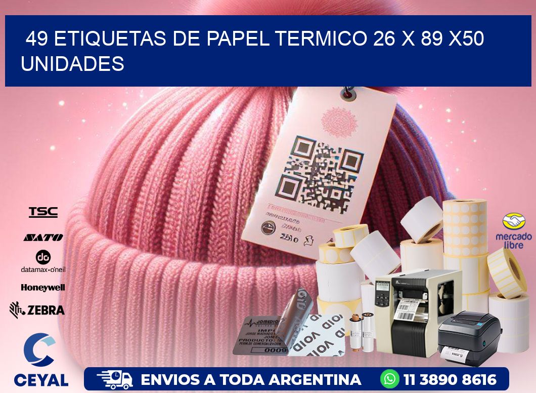 49 ETIQUETAS DE PAPEL TERMICO 26 x 89 x50 UNIDADES