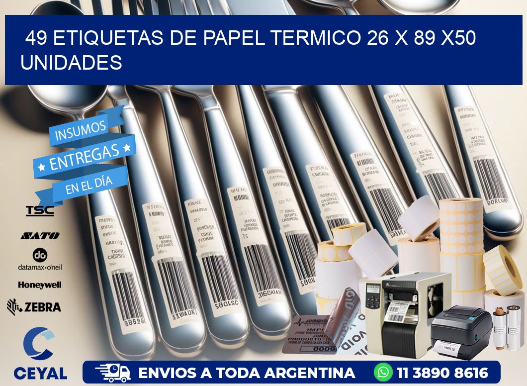 49 ETIQUETAS DE PAPEL TERMICO 26 x 89 x50 UNIDADES