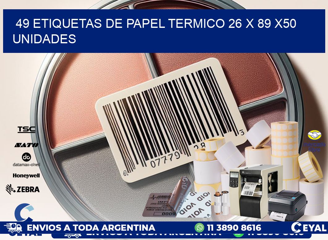 49 ETIQUETAS DE PAPEL TERMICO 26 x 89 x50 UNIDADES