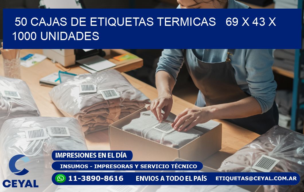 50 CAJAS DE ETIQUETAS TERMICAS   69 x 43 X 1000 UNIDADES