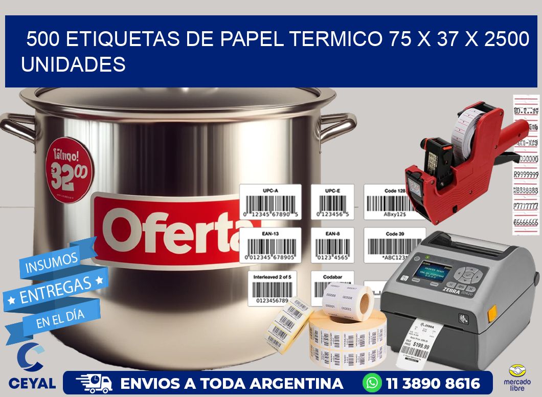 500 ETIQUETAS DE PAPEL TERMICO 75 x 37 X 2500 UNIDADES