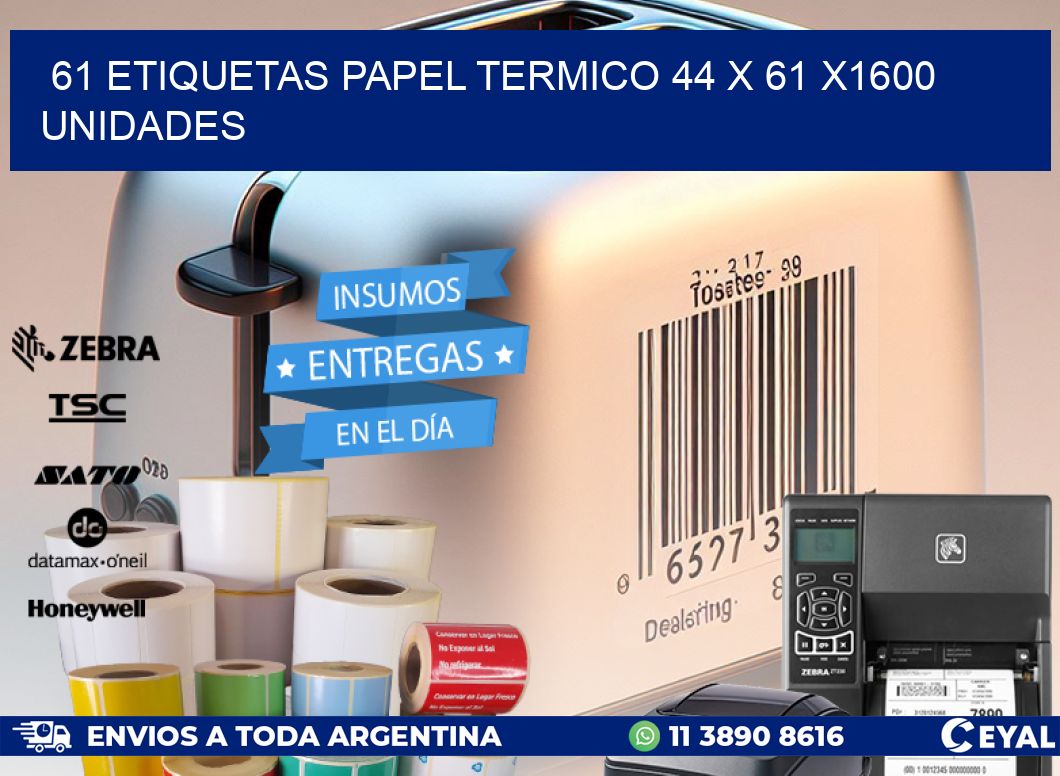 61 ETIQUETAS PAPEL TERMICO 44 x 61 X1600 UNIDADES