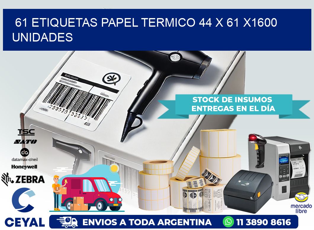 61 ETIQUETAS PAPEL TERMICO 44 x 61 X1600 UNIDADES