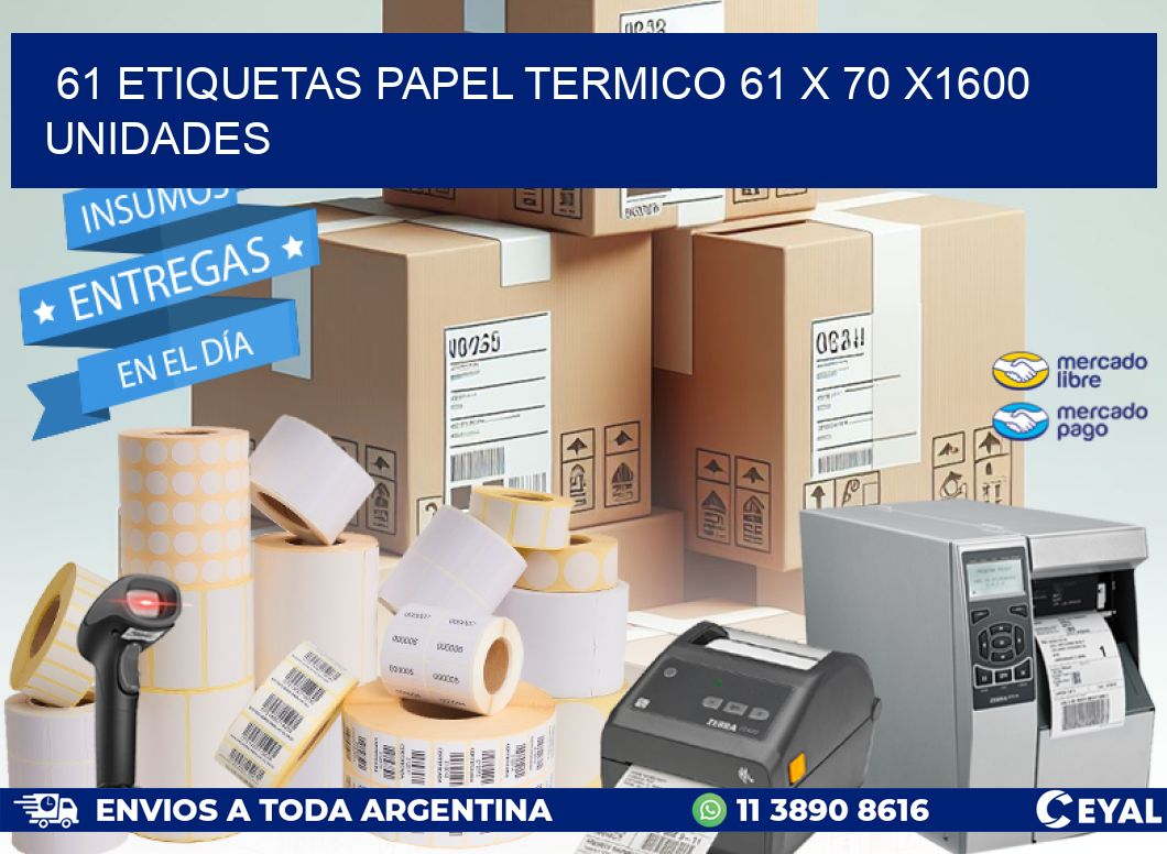 61 ETIQUETAS PAPEL TERMICO 61 x 70 X1600 UNIDADES