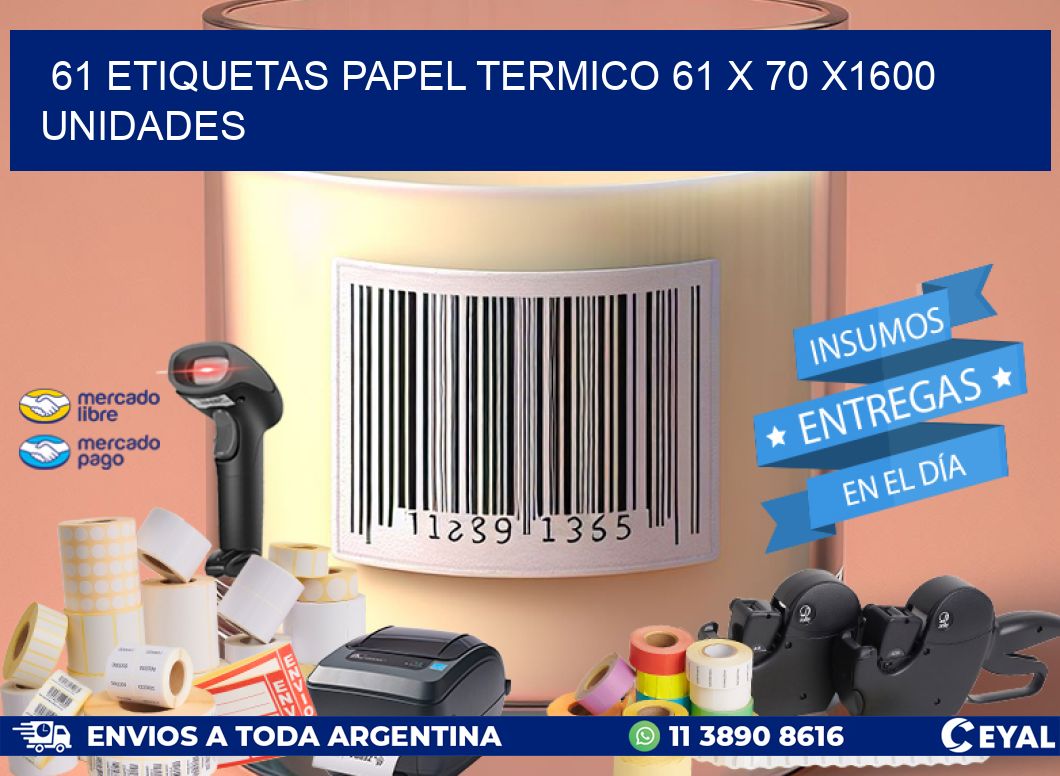 61 ETIQUETAS PAPEL TERMICO 61 x 70 X1600 UNIDADES