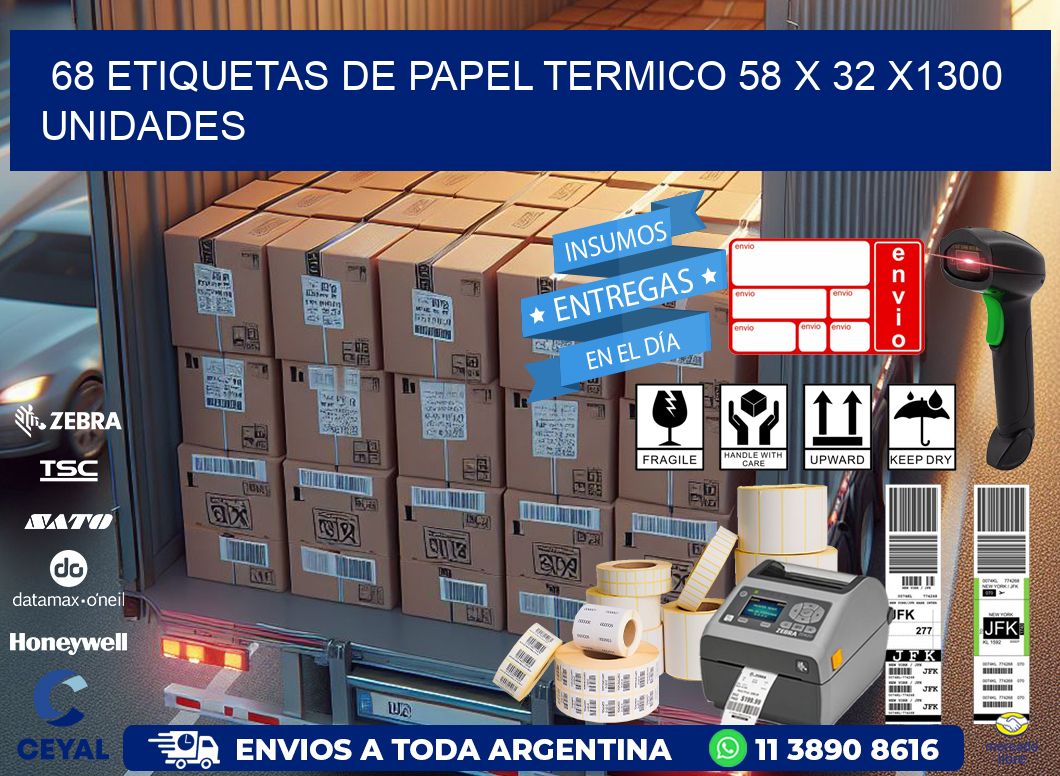 68 ETIQUETAS DE PAPEL TERMICO 58 x 32 X1300 UNIDADES