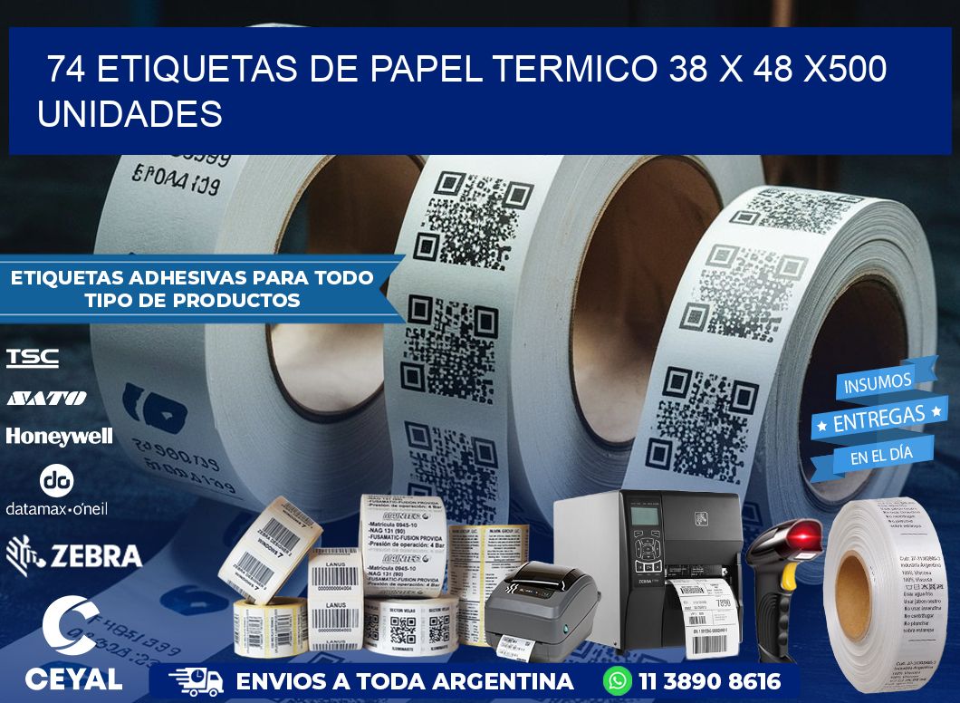 74 ETIQUETAS DE PAPEL TERMICO 38 x 48 x500 UNIDADES