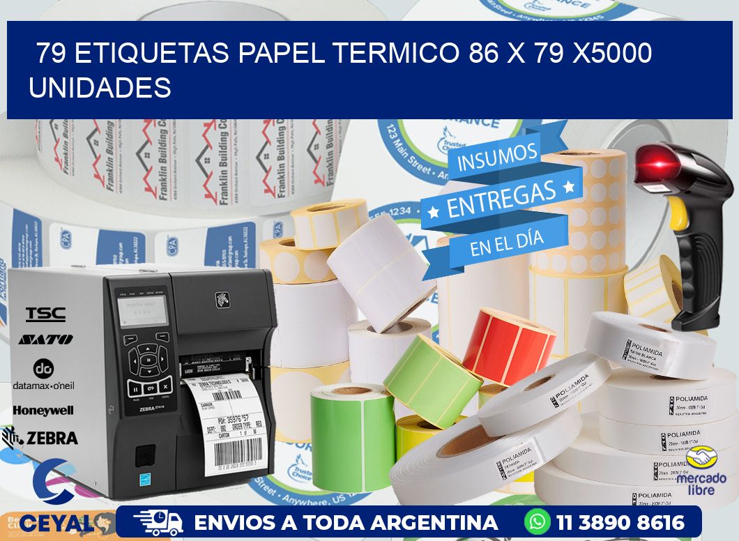 79 ETIQUETAS PAPEL TERMICO 86 x 79 X5000 UNIDADES