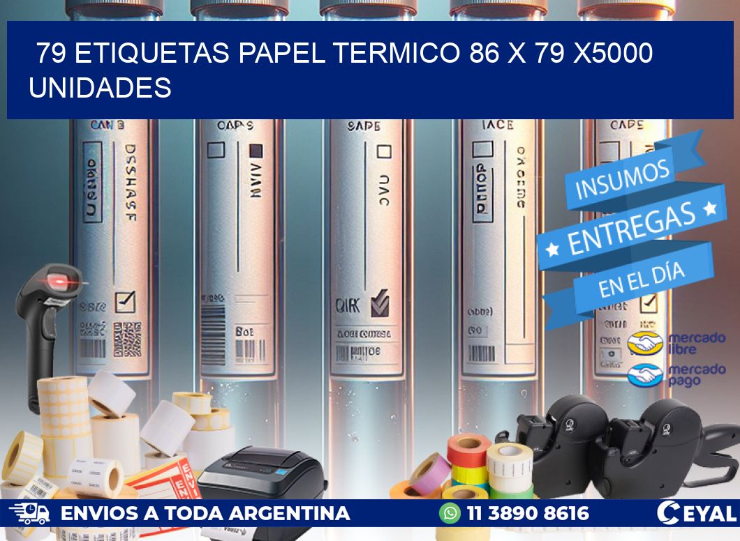 79 ETIQUETAS PAPEL TERMICO 86 x 79 X5000 UNIDADES