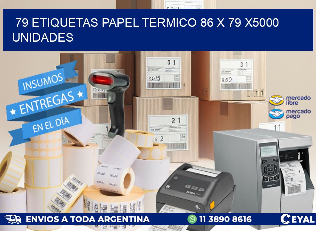 79 ETIQUETAS PAPEL TERMICO 86 x 79 X5000 UNIDADES