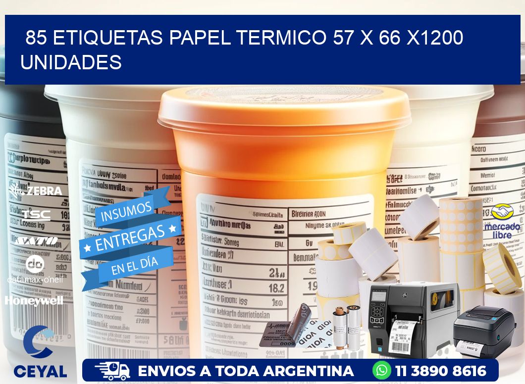 85 ETIQUETAS PAPEL TERMICO 57 x 66 X1200 UNIDADES