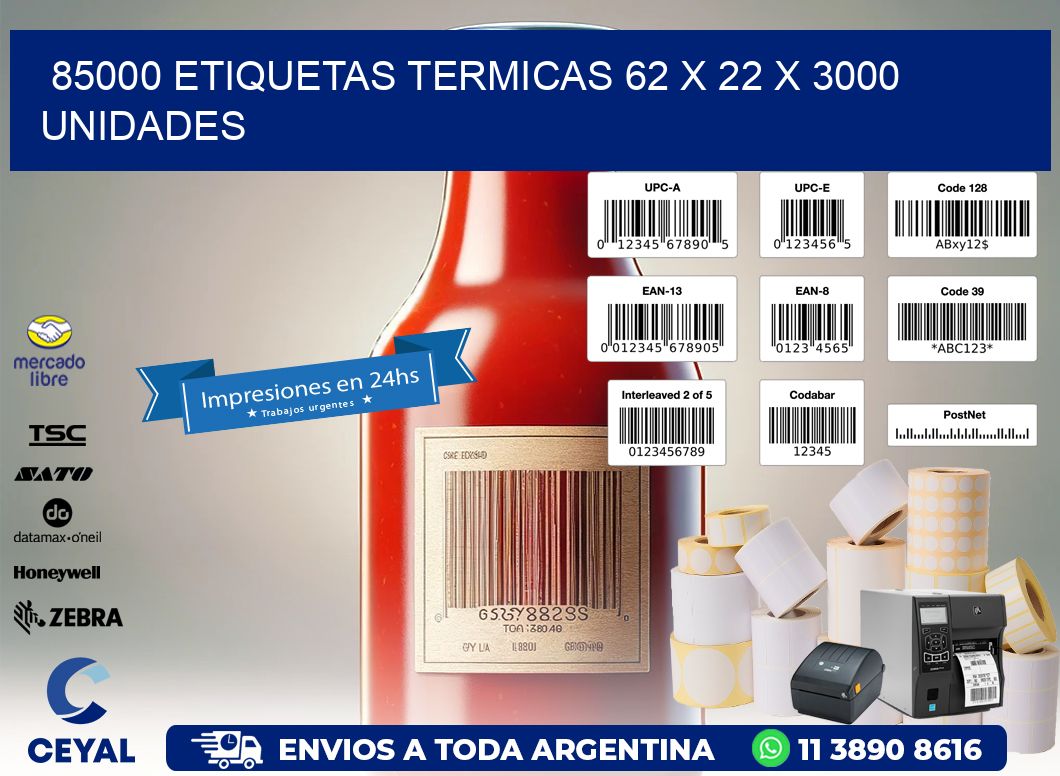 85000 ETIQUETAS TERMICAS 62 x 22 X 3000 UNIDADES