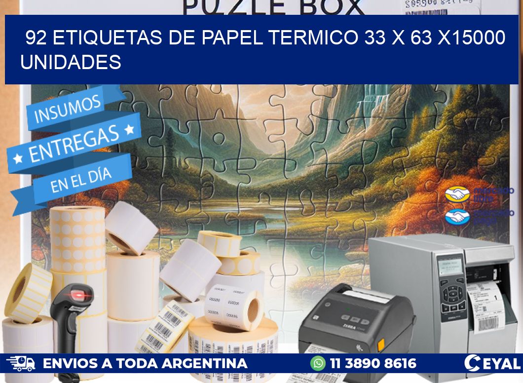 92 ETIQUETAS DE PAPEL TERMICO 33 x 63 X15000 UNIDADES