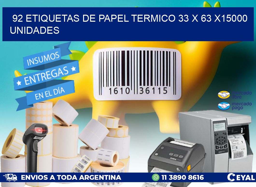 92 ETIQUETAS DE PAPEL TERMICO 33 x 63 X15000 UNIDADES