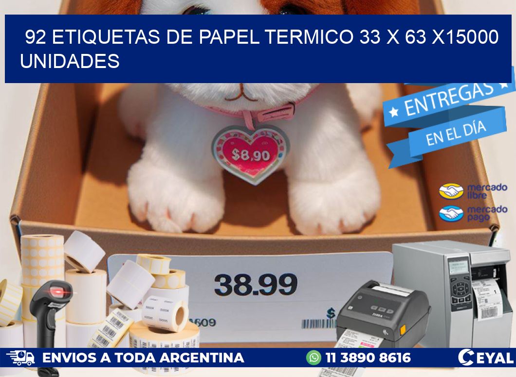 92 ETIQUETAS DE PAPEL TERMICO 33 x 63 X15000 UNIDADES