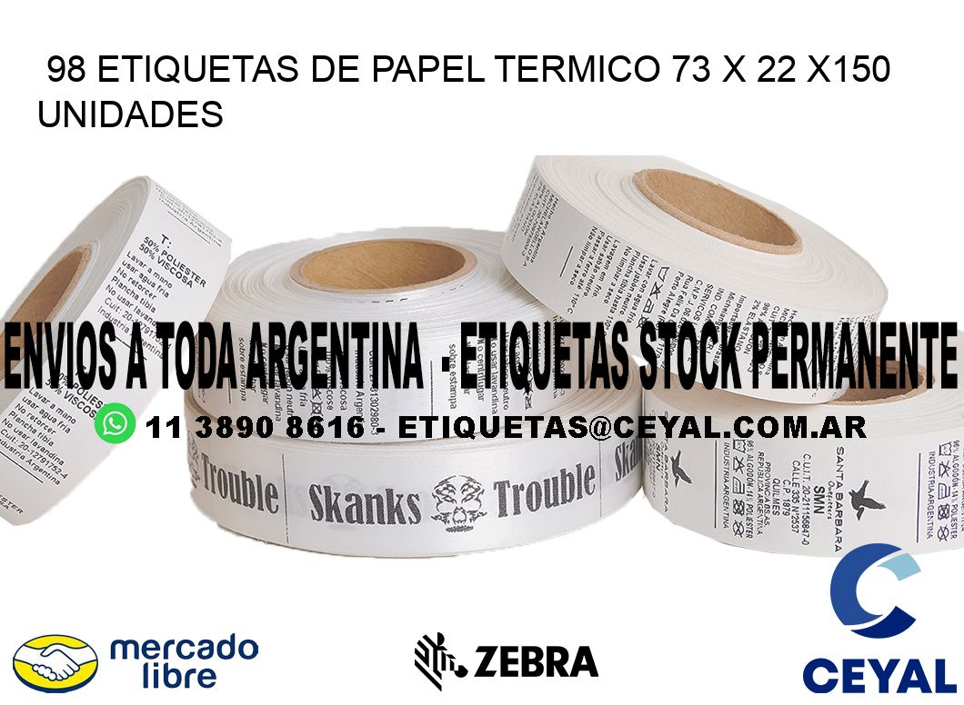 98 ETIQUETAS DE PAPEL TERMICO 73 x 22 x150 UNIDADES