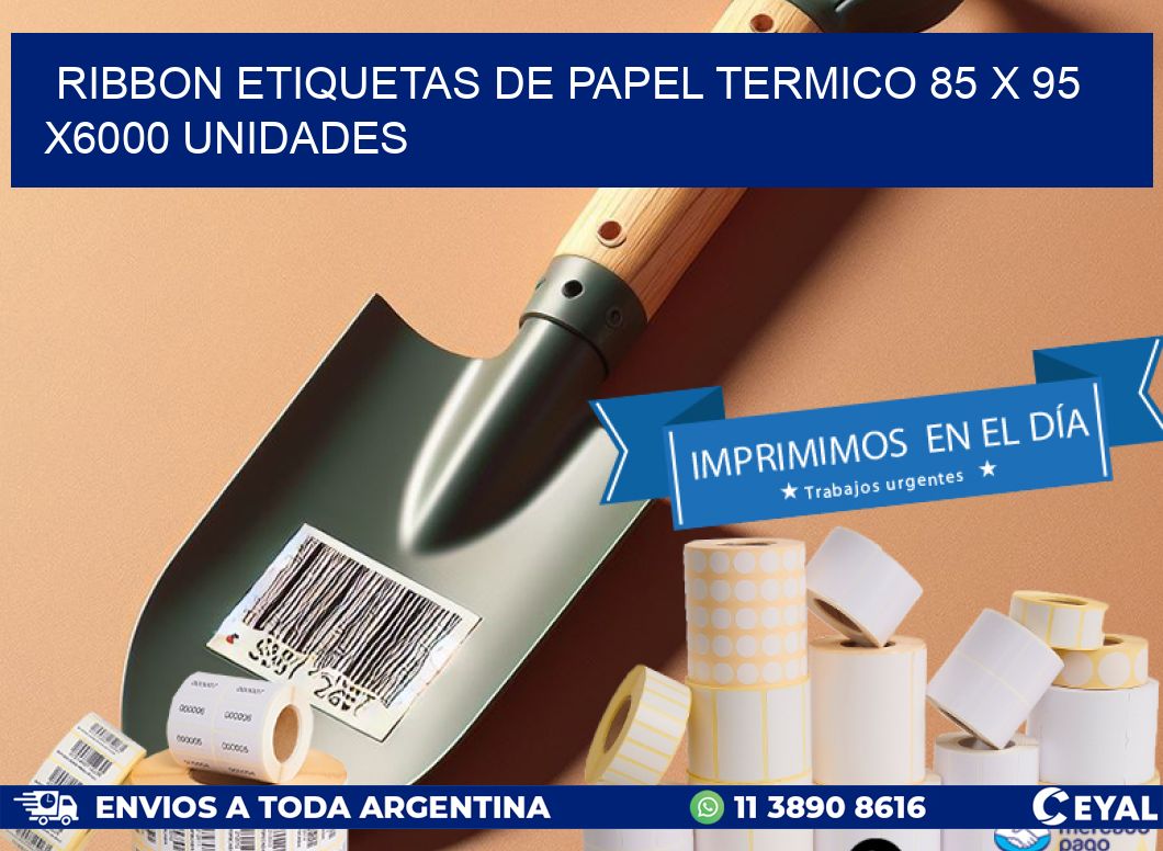 RIBBON ETIQUETAS DE PAPEL TERMICO 85 x 95 X6000 UNIDADES