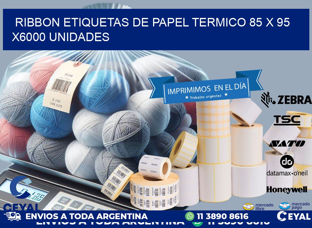 RIBBON ETIQUETAS DE PAPEL TERMICO 85 x 95 X6000 UNIDADES