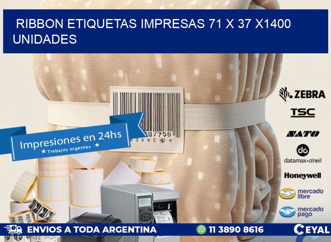 RIBBON ETIQUETAS IMPRESAS 71 x 37 X1400 UNIDADES