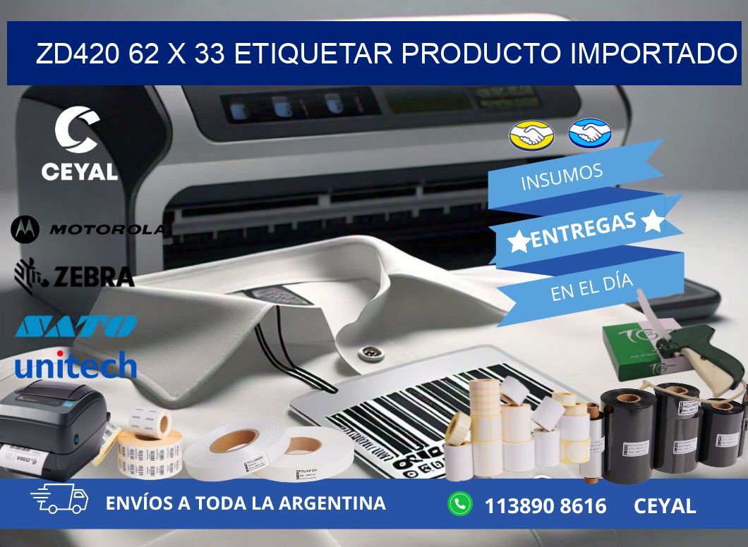 ZD420 62 x 33 ETIQUETAR PRODUCTO IMPORTADO