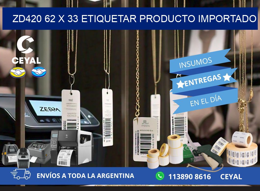 ZD420 62 x 33 ETIQUETAR PRODUCTO IMPORTADO