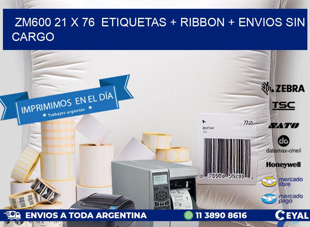 ZM600 21 x 76  etiquetas + ribbon + envios sin cargo
