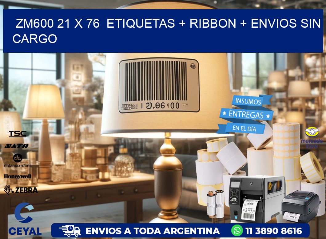 ZM600 21 x 76  etiquetas + ribbon + envios sin cargo