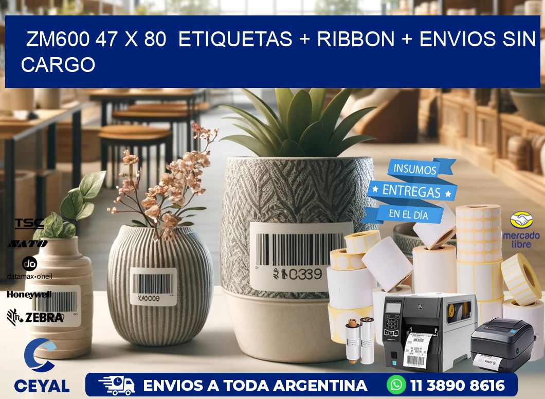 ZM600 47 x 80  etiquetas + ribbon + envios sin cargo