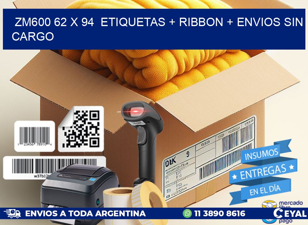 ZM600 62 x 94  etiquetas + ribbon + envios sin cargo