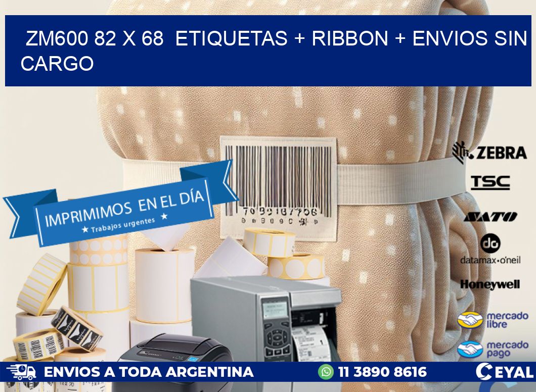 ZM600 82 x 68  etiquetas + ribbon + envios sin cargo
