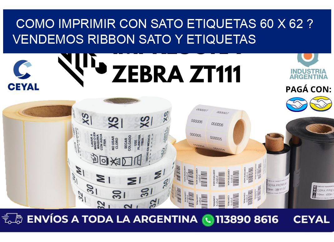 como imprimir con sato etiquetas 60 x 62 ? vendemos ribbon sato y etiquetas