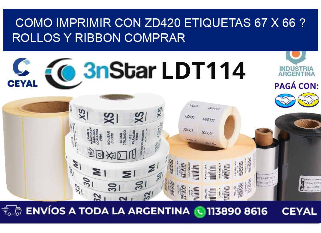 como imprimir con zd420 etiquetas 67 x 66 ? Rollos y Ribbon comprar