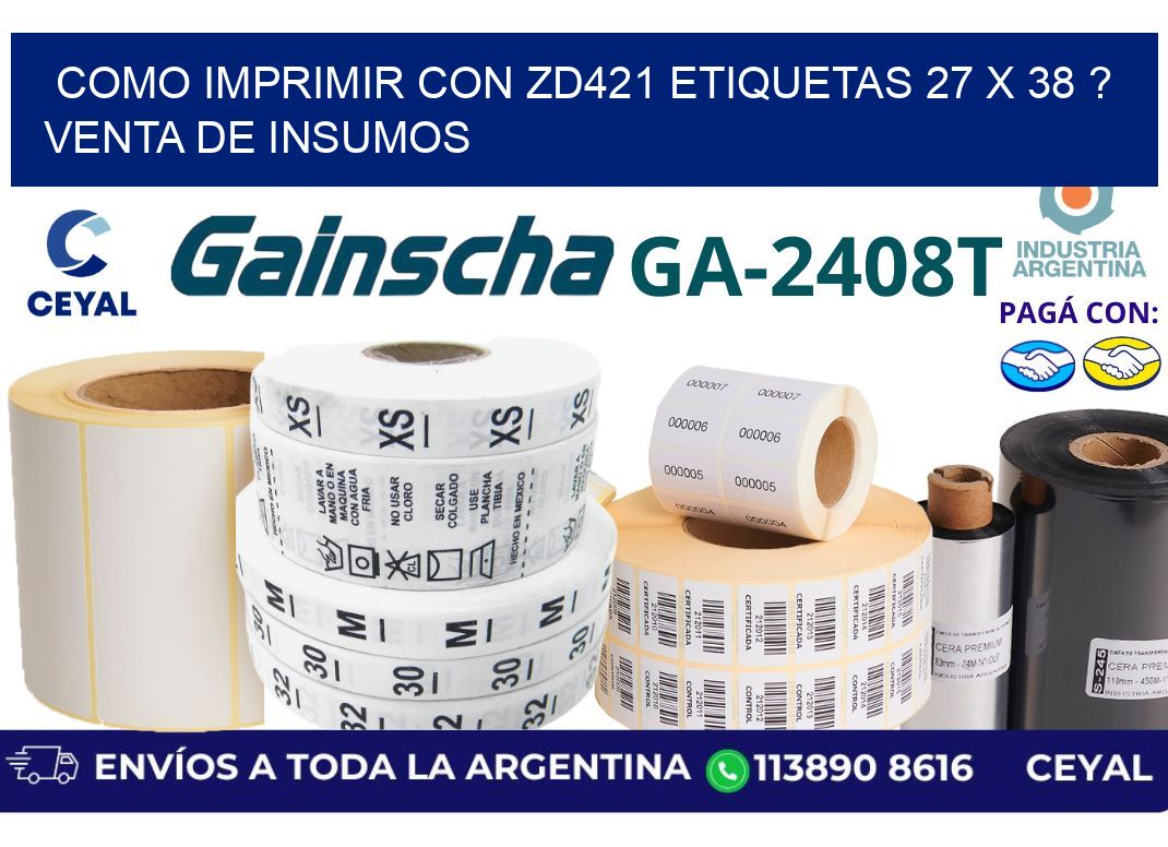 como imprimir con zd421 etiquetas 27 x 38 ? Venta de insumos