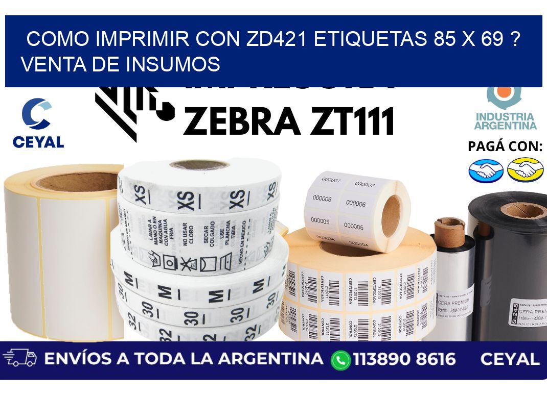 como imprimir con zd421 etiquetas 85 x 69 ? Venta de insumos
