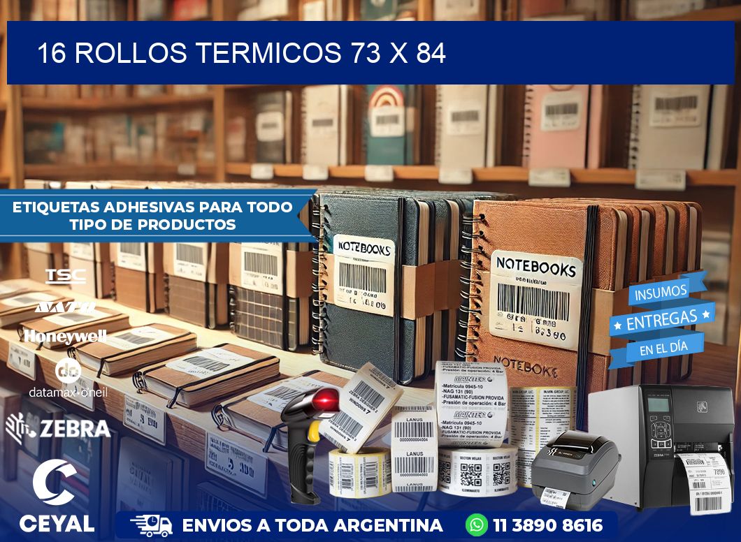 16 ROLLOS TERMICOS 73 x 84