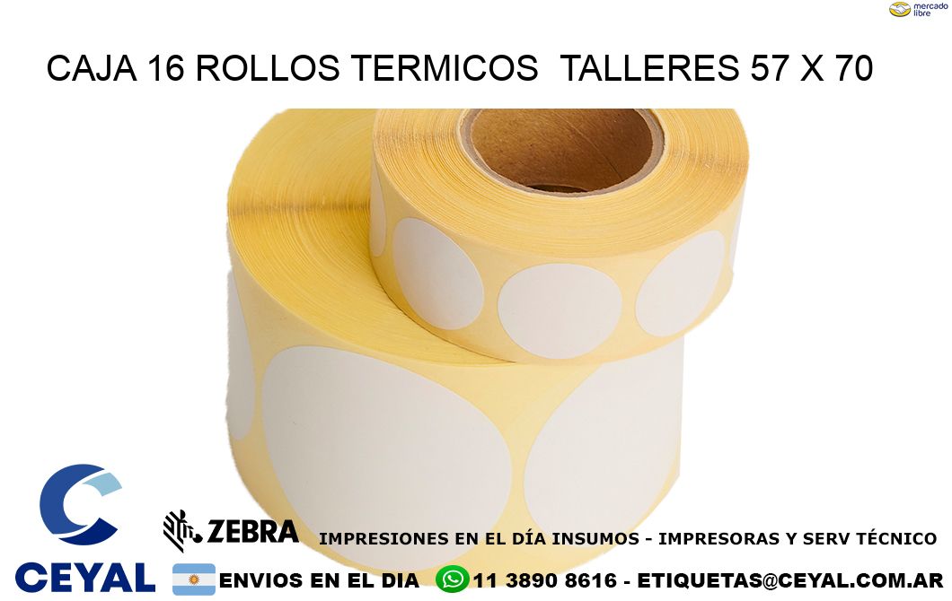 CAJA 16 ROLLOS TERMICOS  TALLERES 57 x 70