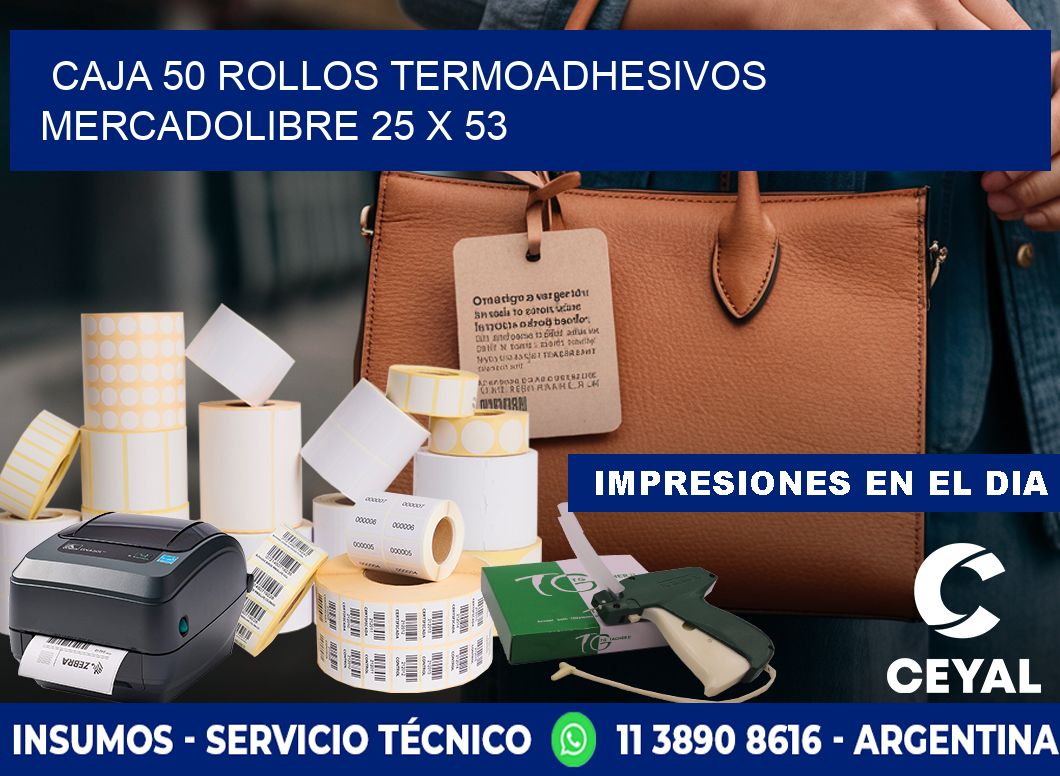CAJA 50 ROLLOS TERMOADHESIVOS MERCADOLIBRE 25 x 53