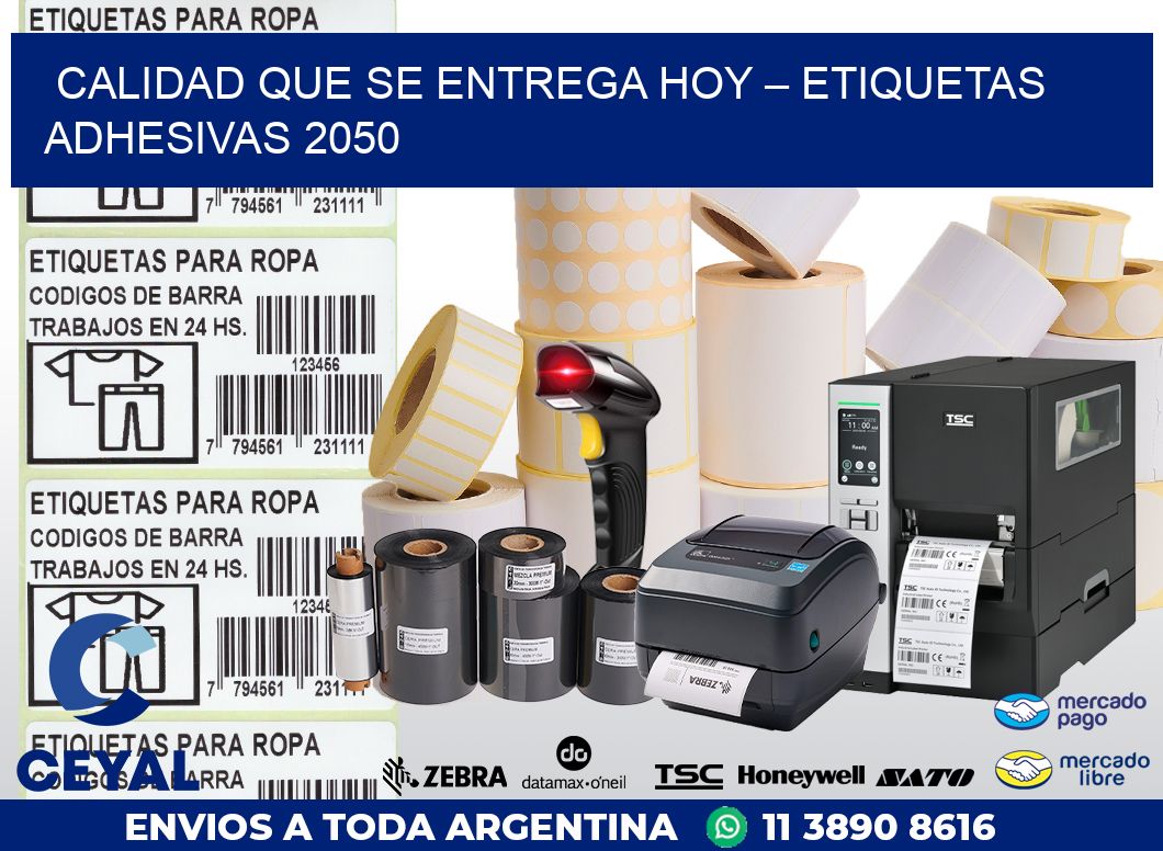 Calidad que se Entrega Hoy – Etiquetas Adhesivas 2050