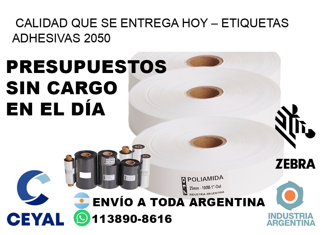 Calidad que se Entrega Hoy – Etiquetas Adhesivas 2050