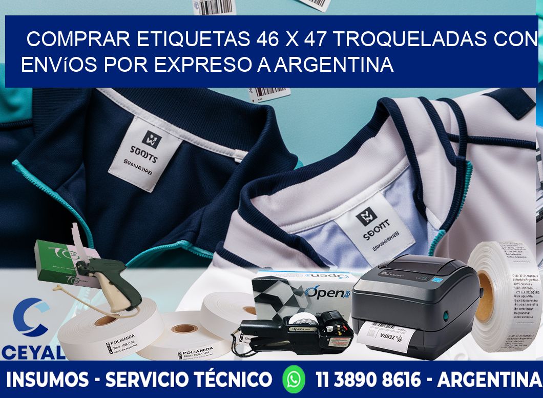 Comprar etiquetas 46 x 47 troqueladas con envíos por expreso a Argentina