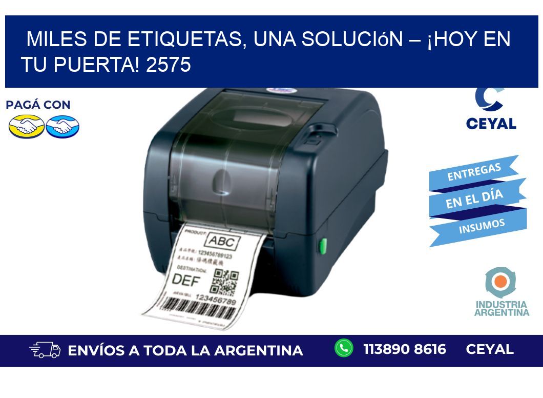 Miles de Etiquetas, Una Solución – ¡Hoy en tu Puerta! 2575