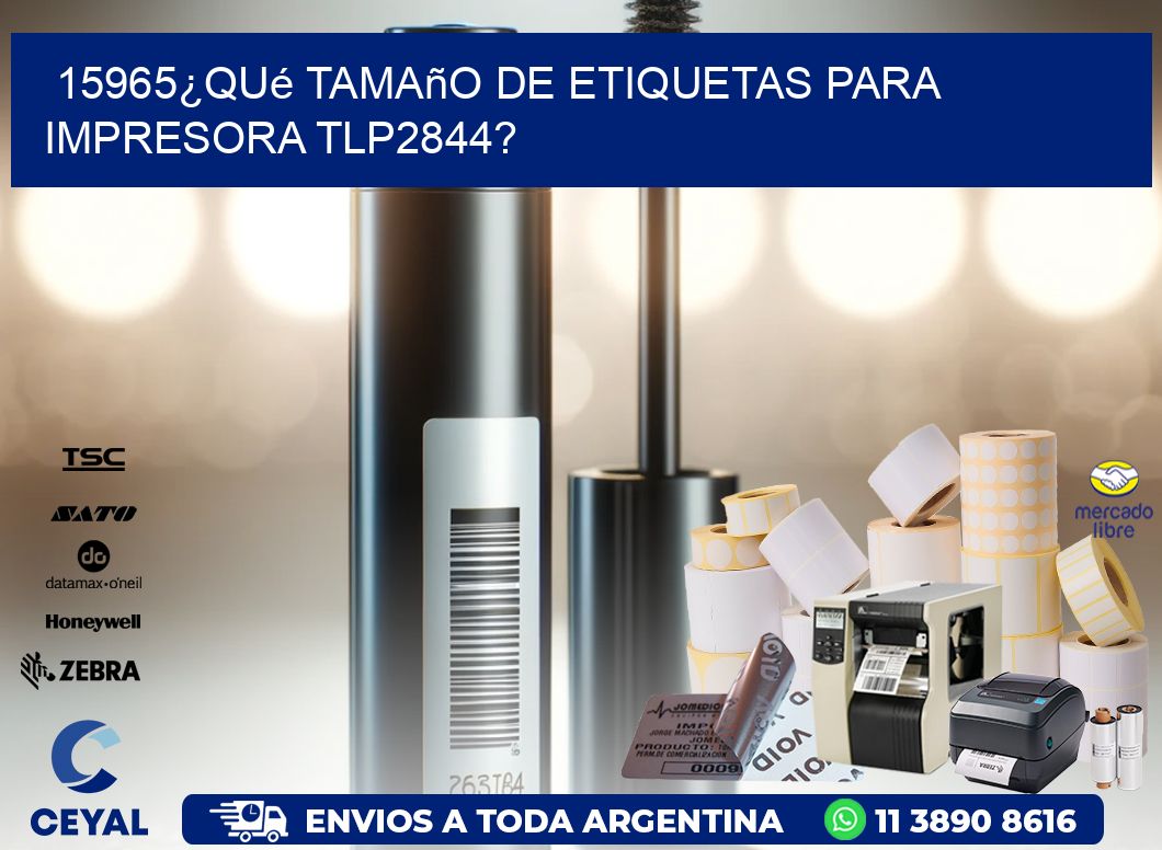 15965¿Qué tamaño de etiquetas para  impresora tlp2844?