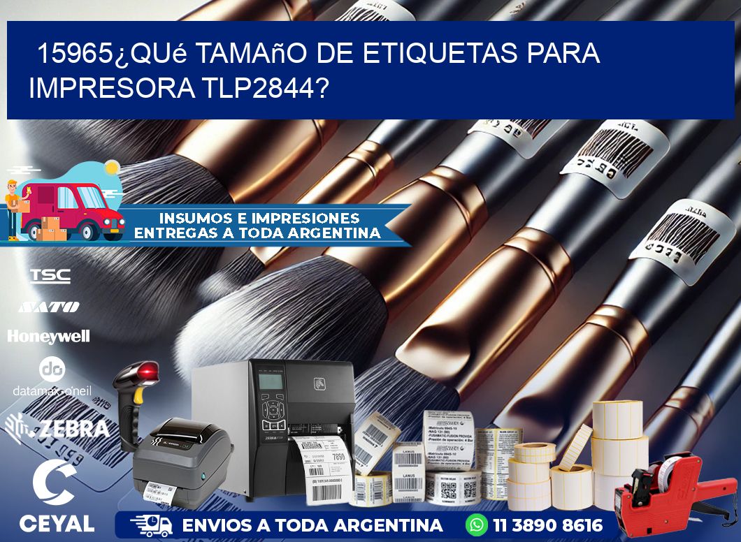 15965¿Qué tamaño de etiquetas para  impresora tlp2844?