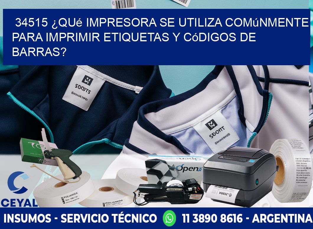 34515 ¿Qué impresora se utiliza comúnmente para imprimir etiquetas y códigos de barras?