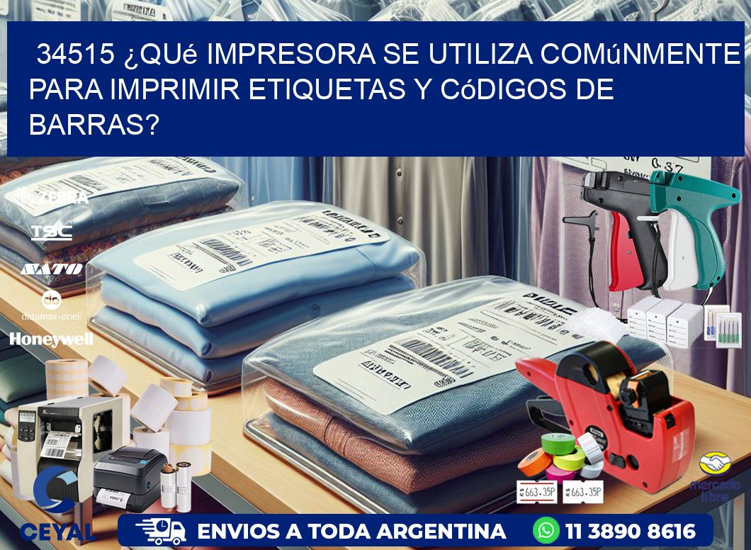 34515 ¿Qué impresora se utiliza comúnmente para imprimir etiquetas y códigos de barras?